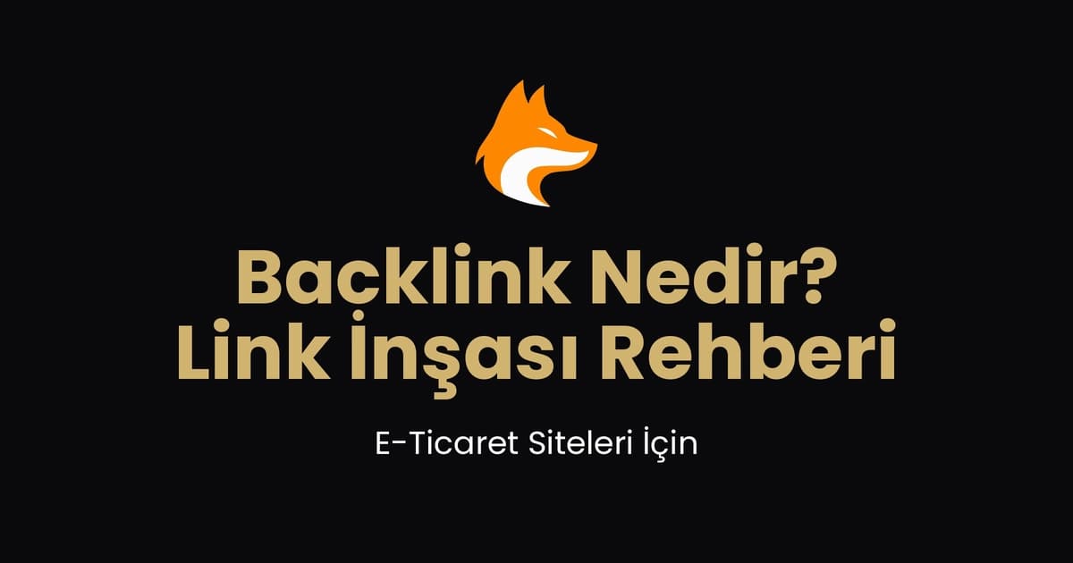 Backlink Nedir? E-Ticaret Siteleri İçin Link İnşası Rehberi (2026)