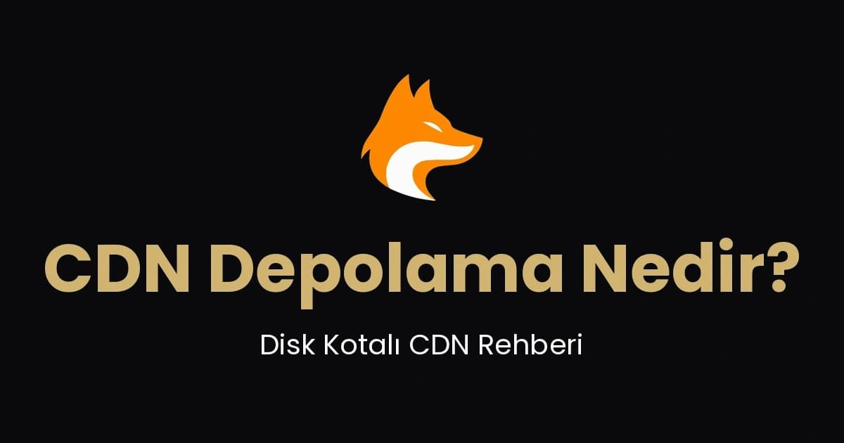 CDN Depolama Nedir? Disk Kotalı CDN Rehberi