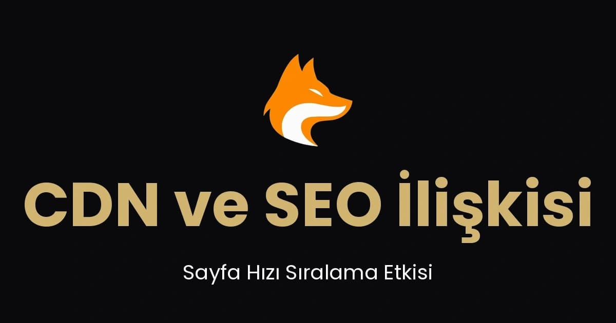 CDN ve SEO: İçerik Dağıtım Ağının Arama Motoru Sıralamasına Etkisi