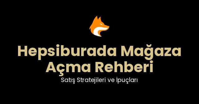 Hepsiburada mağaza açma rehberi, satıcı paneli ekranı ve ürün listeleme süreci