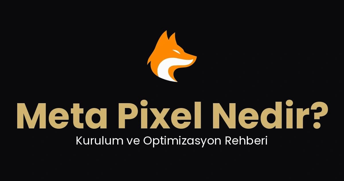 Meta Pixel Nedir? Kurulum ve Optimizasyon Rehberi