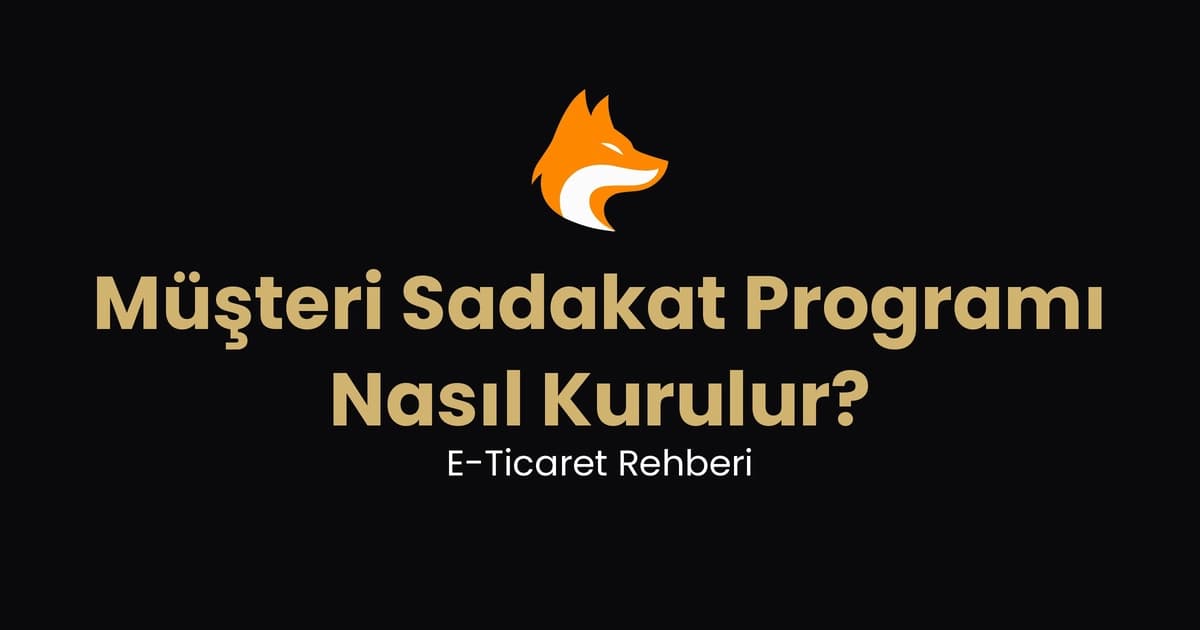 E-Ticaret Müşteri Sadakat Programı Nasıl Kurulur?