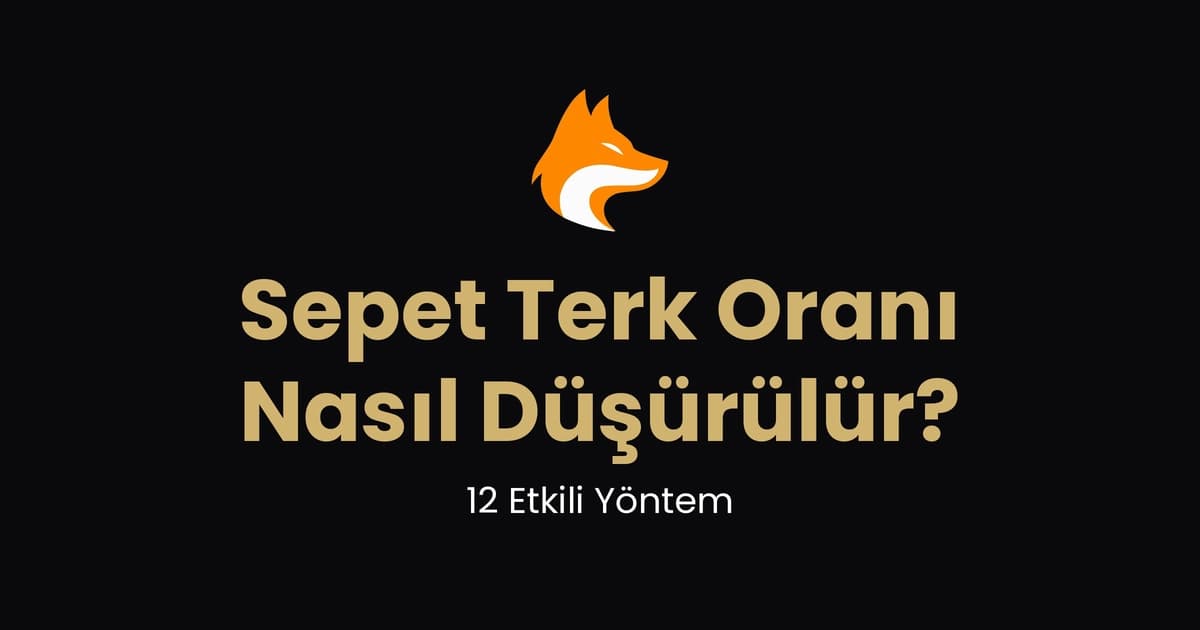 Sepet Terk Oranı Nasıl Düşürülür? 12 Etkili Yöntem