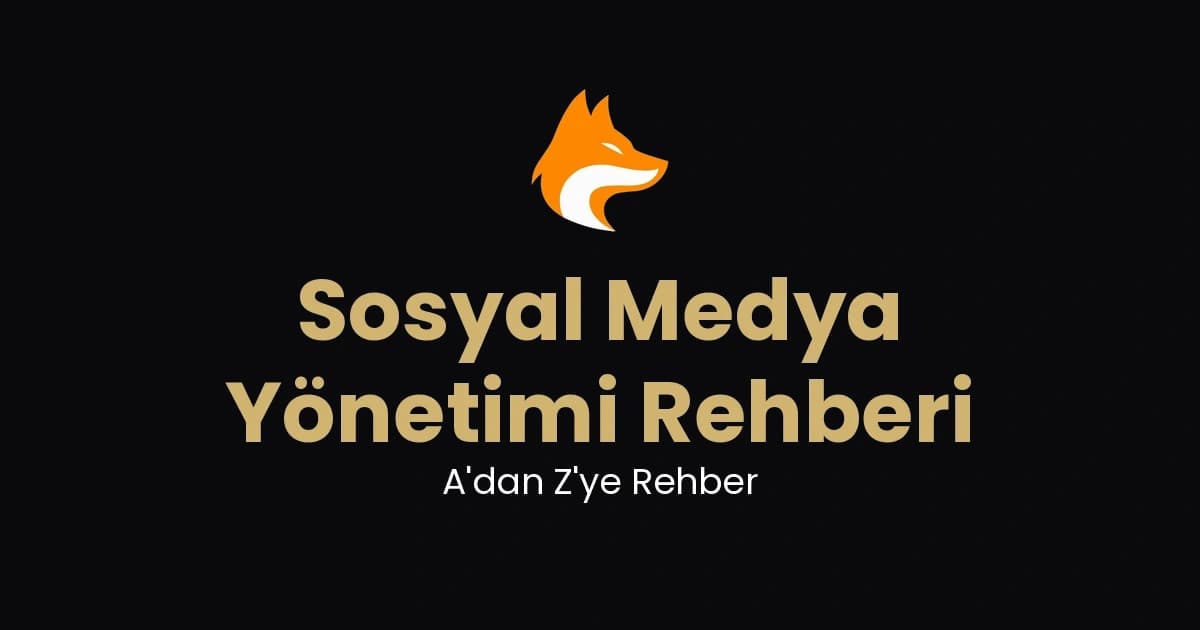 Sosyal Medya Yönetimi Rehberi: A'dan Z'ye (2026)