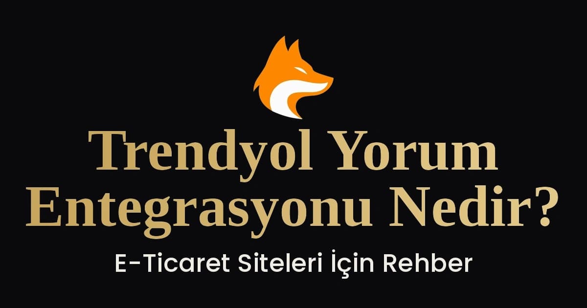 Trendyol Yorum Entegrasyonu: Pazaryeri Yorumlarını Sitenize Taşıyın