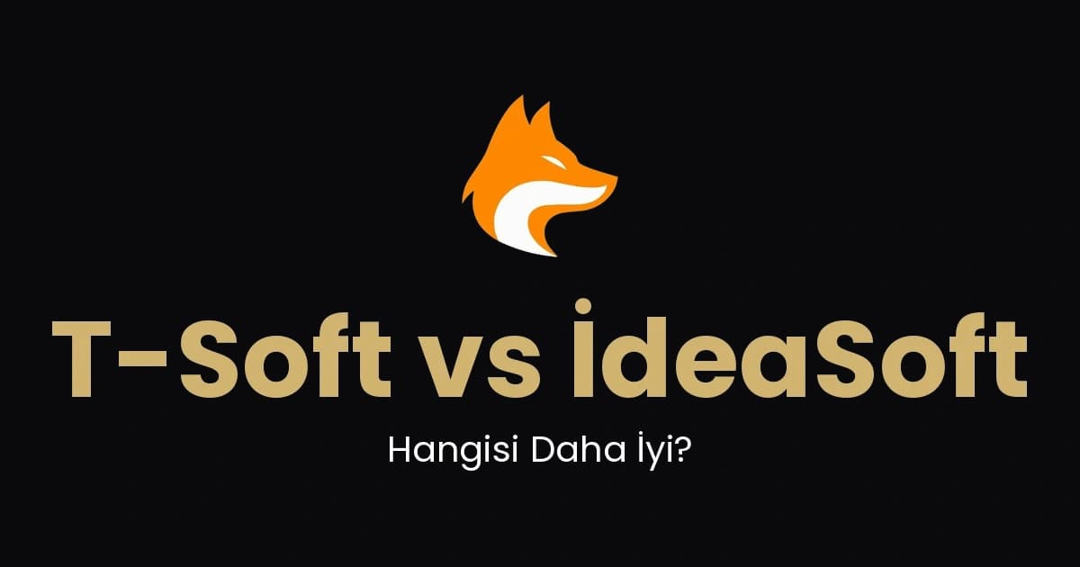 T-Soft vs İdeaSoft: Hangisi Daha İyi? (2026)